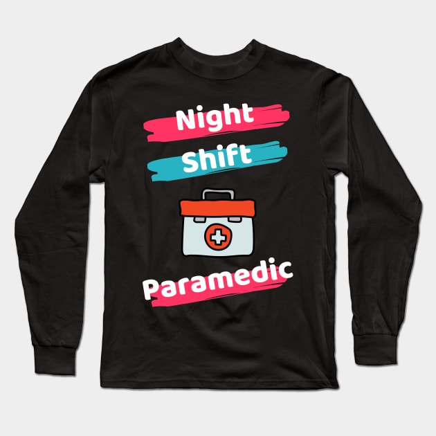 Night Shift Paramedic Long Sleeve T-Shirt by Famgift